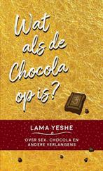 Wat te doen als de chocola op is? 9789491411977 Lama Yeshe, Verzenden, Zo goed als nieuw, Lama Yeshe