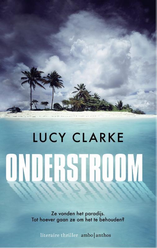 Onderstroom 9789026334245 Lucy Clarke, Boeken, Thrillers, Gelezen, Verzenden