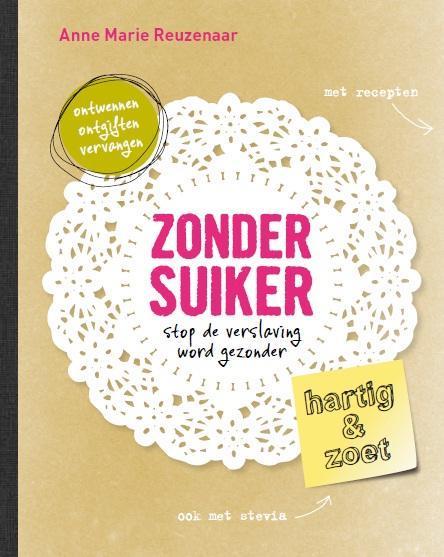 Zonder suiker 9789021553313 Anne Marie Reuzenaar, Boeken, Kookboeken, Gelezen, Verzenden