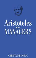 Aristoteles voor managers 9789045311791 Christa Mesnaric, Gelezen, Christa Mesnaric, Christa Mesnaric, Verzenden