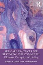 9781032109947 Art-Care Practices for Restoring the Communal, Verzenden, Nieuw, Barbara A. Bickel