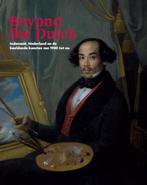 Beyond the Dutch 9789460220562, Boeken, Verzenden, Zo goed als nieuw
