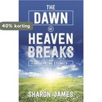 The Dawn of Heaven Breaks 9780852346419 Sharon James, Verzenden, Gelezen, Sharon James