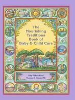 9780982338315 The Nourishing Traditions Book of Baby  Chi..., Verzenden, Zo goed als nieuw, Sally Fallon Morell