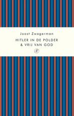Hitler in de polder ; Vrij van God 9789029567329, Verzenden, Gelezen, Joost Zwagerman
