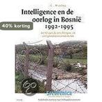 Intelligence En Oorlog In Bosnie 92-95 9789053527429, Verzenden, Zo goed als nieuw, C. Wiebes