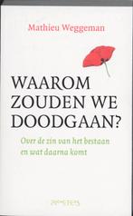 Waarom Zouden We Doodgaan ? 9789044613711 M. Weggeman, Boeken, Verzenden, Gelezen, M. Weggeman