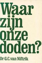 Waar zijn onze doden? 9789029702706 Niftrik, Verzenden, Gelezen, Niftrik