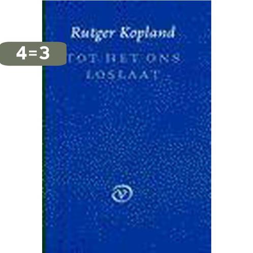 Tot Het Ons Loslaat Pap 9789028209114 R. Kopland, Boeken, Overige Boeken, Zo goed als nieuw, Verzenden