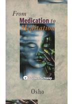 From Medication to Meditation Bhagwan Shree Rajneesh, Osho, Boeken, Verzenden, Gelezen