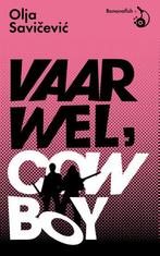 Vaarwel, Cowboy 9789492254054 Olja Savicevic, Boeken, Verzenden, Zo goed als nieuw, Olja Savicevic
