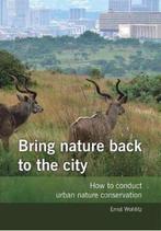 9781920217617 Bring nature back to the city, Boeken, Verzenden, Nieuw, Ernst Wohlitz