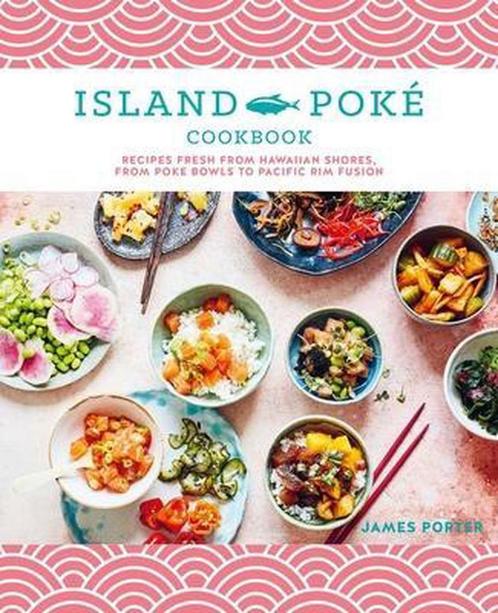 9781788794336 The Island Poke Cookbook: Recipes Fresh fro..., Boeken, Kookboeken, Nieuw, Verzenden