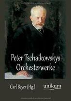 Peter Tschaikowskys Orchesterwerke. Beyer, Carl   ., Boeken, Zo goed als nieuw, Beyer, Carl, Verzenden