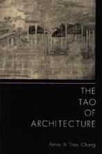 The Tao of Architecture 9780691003306 Amos Ih Tiao Chang, Boeken, Gelezen, Amos Ih Tiao Chang, H.J. Keilser, Verzenden