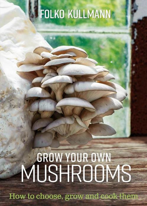 9780857845252 Grow Your Own Mushrooms Folko Kullmann, Boeken, Studieboeken en Cursussen, Nieuw, Verzenden
