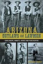 Arizona Outlaws and Lawmen:: Gunslingers, Bandi. Trimble, Boeken, Biografieën, Zo goed als nieuw, Sports Editor Mike Guardabascio, Chris Trevino