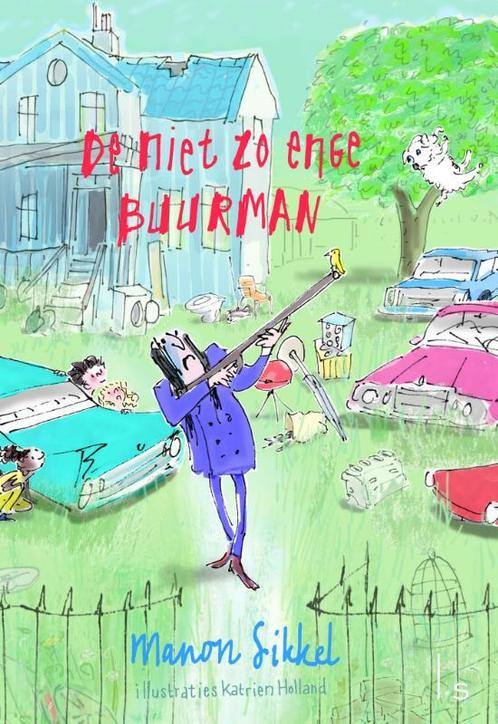 De niet zo enge buurman 9789024579006 Manon Sikkel, Boeken, Kinderboeken | Jeugd | onder 10 jaar, Gelezen, Verzenden