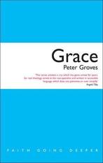 Grace: The Free, Unconditional and Limitless Love of God, Boeken, Gelezen, Peter Groves, Verzenden