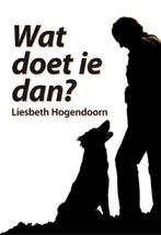 Wat doet ie dan? 9789082142600 Liesbeth Hogendoorn, Boeken, Verzenden, Gelezen, Liesbeth Hogendoorn