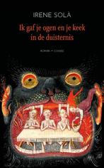 Ik Gaf Je Ogen En Je Keek In De Duisternis | 9789464521450 |, Ophalen of Verzenden, Nieuw, Sola, Irene