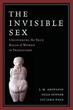 The Invisible Sex | 9781598743906 | J. M. Adovasio ; Olga, Zo goed als nieuw, J. M. Adovasio ; Olga Soffer ; Jake Page