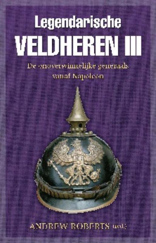 Legendarische veldheren III 9789059776029 Andrew Roberts, Boeken, Overige Boeken, Zo goed als nieuw, Verzenden