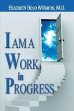 I Am a Work in Progress. Williams, Bose New   ., Williams, Dr Elizabeth Bose, Zo goed als nieuw, Verzenden