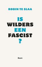 Is Wilders een fascist? 9789461052070 Robin te Slaa, Verzenden, Zo goed als nieuw, Robin te Slaa