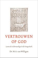 Vertrouwen op God 9789088971822 M.A. van Willigen, Verzenden, Zo goed als nieuw, M.A. van Willigen