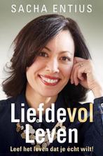 Liefdevol leven 9789492883667 Sacha Entius, Boeken, Verzenden, Zo goed als nieuw, Sacha Entius