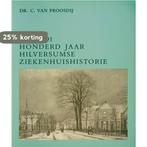 1891-1991 hilversumse ziekenhuishistori 9789065503510, Verzenden, Zo goed als nieuw, Proosdy