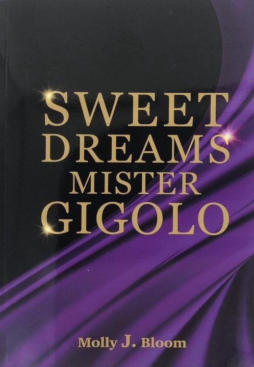 Sweet Dreams Mister Gigolo 9789090384702 Molly J. Bloom, Boeken, Overige Boeken, Gelezen, Verzenden
