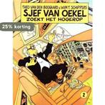 Sjef van Oekel zoekt het hogerop 8710722128006, Boeken, Verzenden, Gelezen, Wim T. Schippers met tekeningen van Theo van den Boogaard