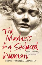 The Madness of a Seduced Woman 9781847391179, Gelezen, Verzenden, Susan Fromberg Schaeffer, Fromberg Schaeffer, Susan