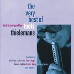 cd - Toots Thielemans - Hard To Say Goodbye - The Very Be..., Cd's en Dvd's, Verzenden, Zo goed als nieuw