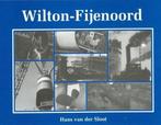 Wilton-Fijenoord 9789073235458 H. van der Sloot, Boeken, Verzenden, Gelezen, H. van der Sloot