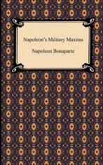 Napoleons Military Maxims by Napoleon Bonaparte (Paperback), Gelezen, Napoleon Bonaparte, Verzenden