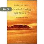 Alle Windrichtingen Van Mijn Leven 9789056951641, Boeken, Verzenden, Gelezen, Rachelle Greeff