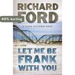 Let Me Be Frank With You 9781408853498 Richard Ford, Verzenden, Zo goed als nieuw, Richard Ford