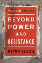 Beyond Power and Resistance 9781783487547 Peter Bloom, Verzenden, Zo goed als nieuw, Peter Bloom