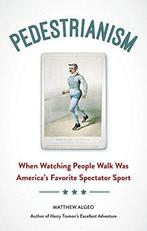 Pedestrianism: When Watching People Walk Was Americas, Gelezen, Matthew Algeo, Verzenden