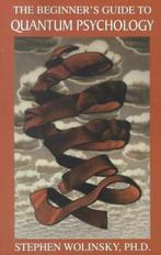 Beginners Guide to Quantum Psychology 9780967036236, Verzenden, Gelezen, Stephen Wolinsky