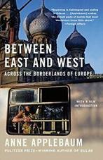 Between East and West: Across the Borderlands of Europe.by, Boeken, Anne Applebaum, Zo goed als nieuw, Verzenden