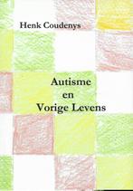 Autisme en vorige levens 9789077101094 Henk Coudenys, Boeken, Verzenden, Zo goed als nieuw, Henk Coudenys