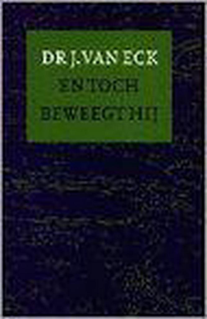 EN TOCH BEWEEGT HIJ 9789051941654 J. van Eck, Boeken, Godsdienst en Theologie, Gelezen, Verzenden