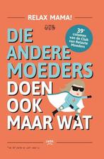 Die andere moeders doen ook maar wat / Relax Mama, Boeken, Verzenden, Zo goed als nieuw, Elsbeth Teeling