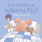 Is It Bedtime Wibbly Pig? 9780340997505 Mick Inkpen, Verzenden, Gelezen, Mick Inkpen