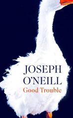 Good Trouble 9780008283995 Joseph O’Neill, Verzenden, Zo goed als nieuw, Joseph O’Neill