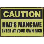 Wandbord -  Caution Dad’s Man Cave Enter At Your Own Risk, Ophalen of Verzenden, Nieuw